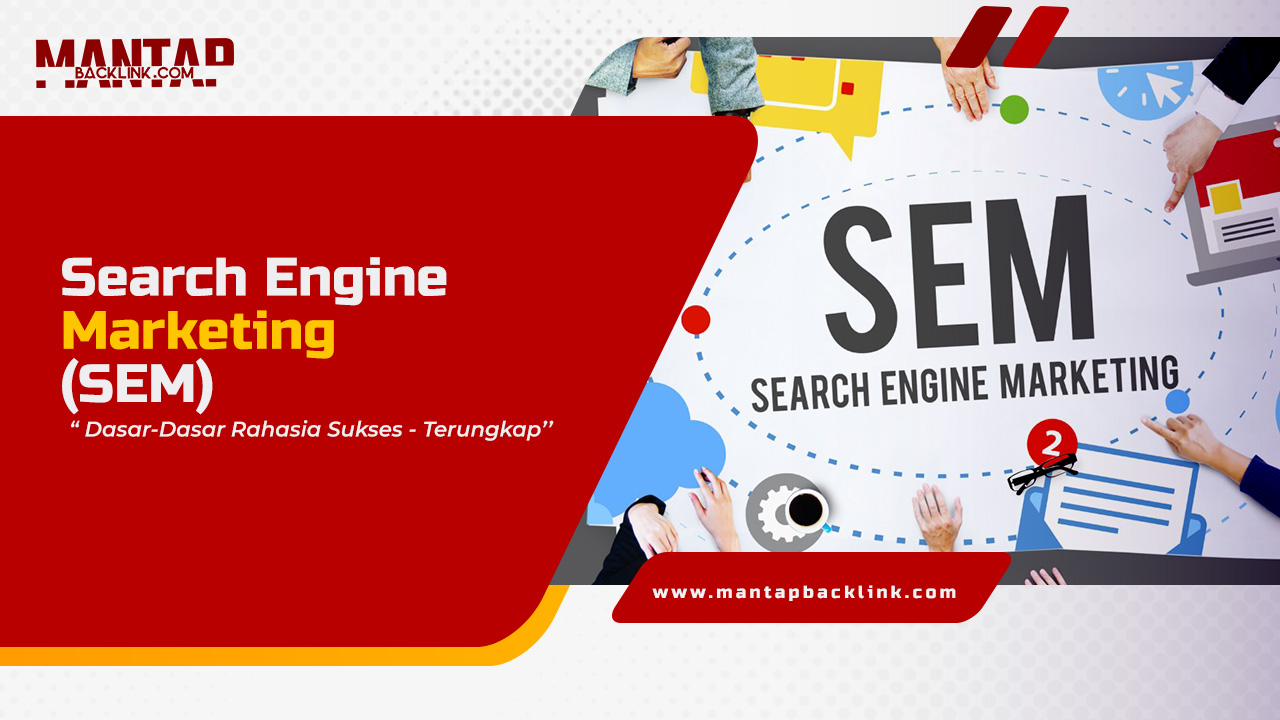 Dasar-Dasar Rahasia Sukses Search Engine Marketing (SEM) &#8211; Terungkap!